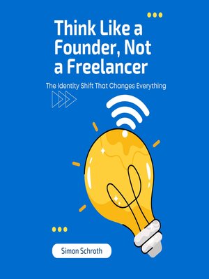 cover image of Think Like a Founder, Not a Freelancer